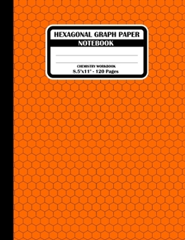 Paperback Hexagonal Graph Paper Notebook. Chemistry Workbook: Hexagon Journal for Drawing Organic Chemistry Carbon Chains Or Structures, Each Hexagon Side 0.2". Book
