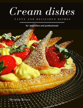 Paperback Cream Dishes: Tasty and Delicious dishes Book