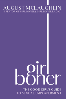 Hardcover Girl Boner: The Good Girl's Guide to Sexual Empowerment Book