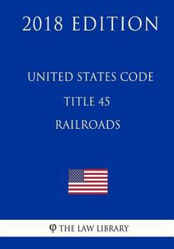 Paperback United States Code - Title 45 - Railroads (2018 Edition) Book