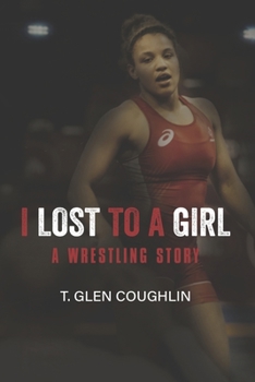 Paperback I Lost To A Girl: A Wrestling Story Book