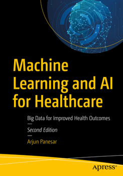 Paperback Machine Learning and AI for Healthcare: Big Data for Improved Health Outcomes Book