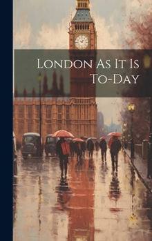 Hardcover London As It Is To-Day Book