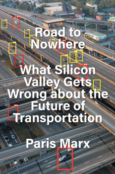 Hardcover Road to Nowhere: What Silicon Valley Gets Wrong about the Future of Transportation Book