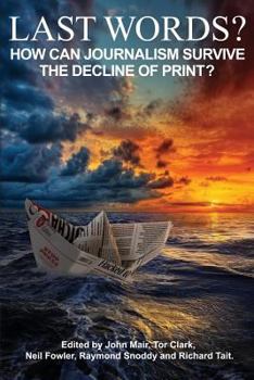 Paperback Last Words?: How can journalism survive the decline of print? Book