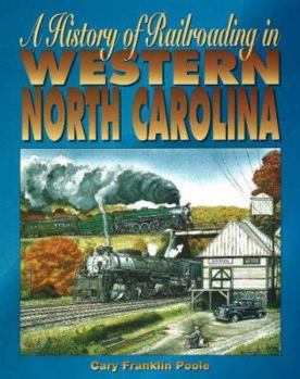 Hardcover A History of Railroading in Western North Carolina Book