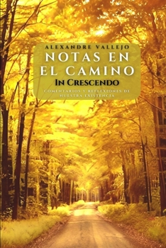 Paperback Notas en el camino - In Crescendo: Comentarios y reflexiones de nuestra existencia [Spanish] Book