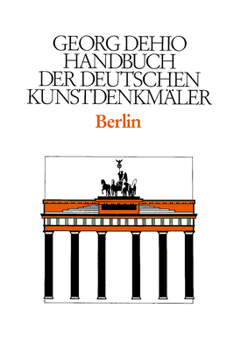 Dehio - Handbuch Der Deutschen Kunstdenkm�ler / Berlin