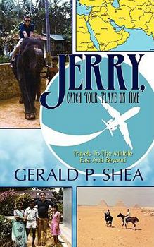 Paperback Jerry, Catch Your Plane on Time: Travels to the Middle East and Beyond Book