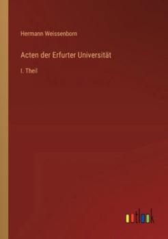 Paperback Acten der Erfurter Universität: I. Theil [German] Book
