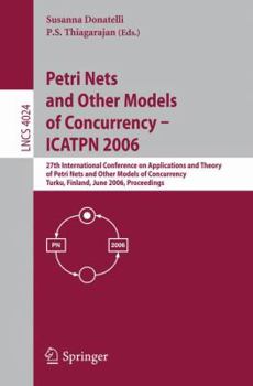 Paperback Petri Nets and Other Models of Concurrency - ICATPN 2006: 27th International Conference on Applications and Theory of Petri Nets and Other Models of C Book