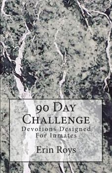 Paperback 90 Day Challenge: Devotions Designed For Inmates Book
