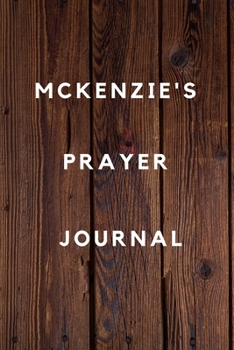Paperback Mckenzie's Prayer Journal: Prayer Journal Planner Goal Journal Gift for Mckenzie / Notebook / Diary / Unique Greeting Card Alternative Book
