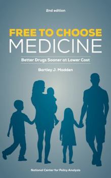 Paperback Free To Choose Medicine: Better Drugs Sooner at Lower Cost Book