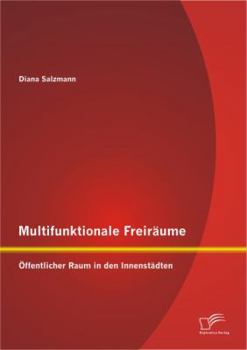 Paperback Multifunktionale Freiräume: Öffentlicher Raum in den Innenstädten [German] Book