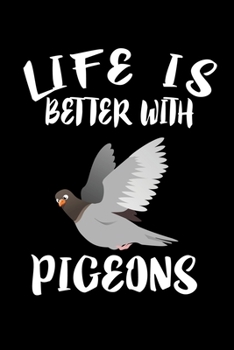 Paperback Life Is Better With Pigeons: Animal Nature Collection Book