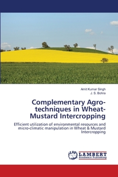 Paperback Complementary Agro-techniques in Wheat-Mustard Intercropping Book