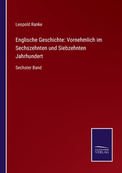 Paperback Englische Geschichte: Vornehmlich im Sechszehnten und Siebzehnten Jahrhundert: Sechster Band [German] Book