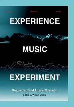 Paperback Experience Music Experiment: Pragmatism and Artistic Research Book