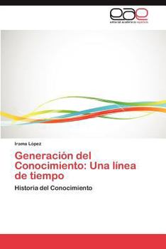 Paperback Generacion del Conocimiento: Una Linea de Tiempo [Spanish] Book