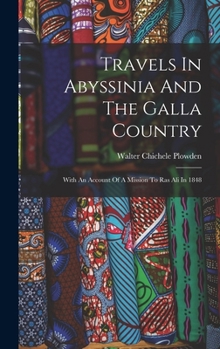Travels in Abyssinia and the Galla Country: With an Account of a Mission to Ras Ali in 1848 (Classic Reprint)