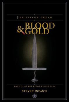 The Falcon Dream: Book III of the Blood & Gold Saga