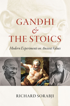 Hardcover Gandhi and the Stoics: Modern Experiments on Ancient Values Book