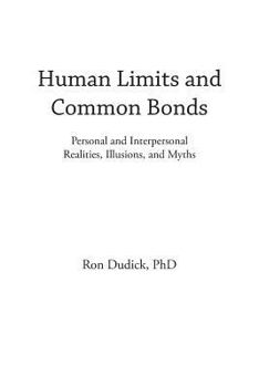 Paperback Human Limits and Common Bonds: Personal and Interpersonal Realities, Illusions, and Myths Book