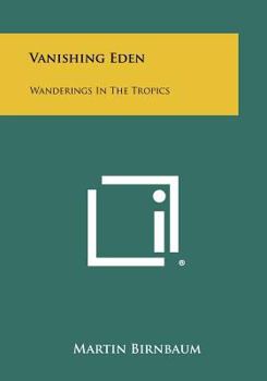 Paperback Vanishing Eden: Wanderings In The Tropics Book