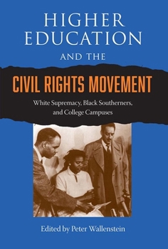 Hardcover Higher Education and the Civil Rights Movement: White Supremacy, Black Southerners, and College Campuses (Southern Dissent) Book