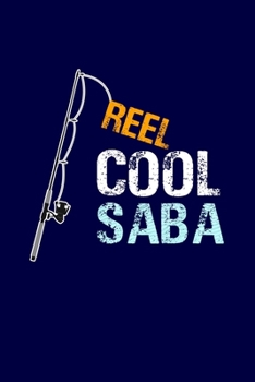 Reel Cool Saba: Grandpa Dad Journal Lined Notebook with Cute Fishing Novelties on each page for Daily Note Or Diary Writing, Notepad or To Do List - ... Stuffer for Grandfather or Father Fishermen