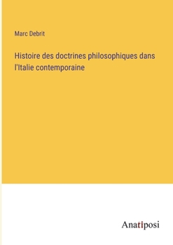 Paperback Histoire des doctrines philosophiques dans l'Italie contemporaine [French] Book