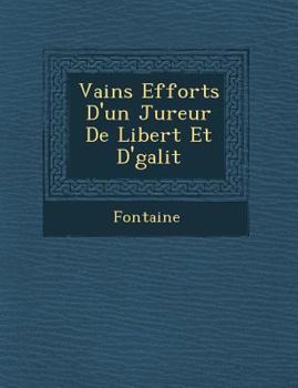 Paperback Vains Efforts d'Un Jureur de Libert Et D' Galit [French] Book