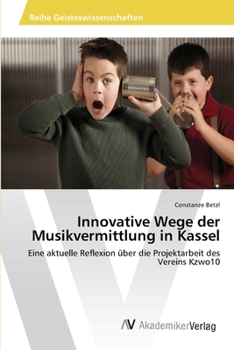 Paperback Innovative Wege der Musikvermittlung in Kassel [German] Book