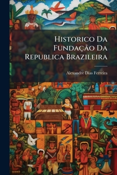 Paperback Historico Da Fundação Da Republica Brazileira [Portuguese] Book