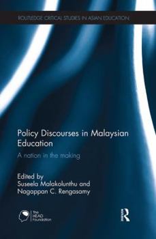 Policy Discourses in Malaysian Education: A Nation in the Making - Book  of the Routledge Critical Studies in Asian Education