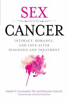 Hardcover Sex and Cancer: Intimacy, Romance, and Love After Diagnosis and Treatment Book