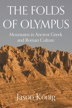 Hardcover The Folds of Olympus: Mountains in Ancient Greek and Roman Culture Book