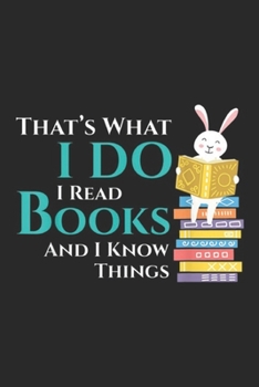 Paperback That's What I Do I Read Books and I Know Things: Thats What I Do I Read Books And I Know Things Book Readers Journal/Notebook Blank Lined Ruled 6x9 10 Book