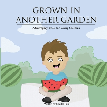 Paperback A Surrogacy Book for Young Children: Grown in Another Garden Book