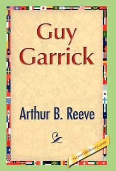 Guy Garrick - Book #11 of the Craig Kennedy, Scientific Detective