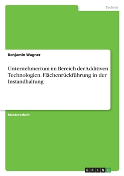 Paperback Unternehmertum im Bereich der Additiven Technologien. Flächenrückführung in der Instandhaltung [German] Book