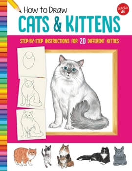 Paperback How to Draw Cats & Kittens: Step-By-Step Instructions for 20 Different Kitties Book