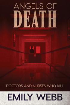 Paperback Angels of Death: Doctors and Nurses Who Kill Book