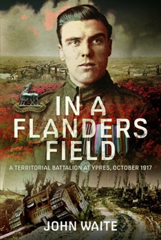 Paperback In a Flanders Field: A Territorial Battalion at Ypres, October 1917 Book