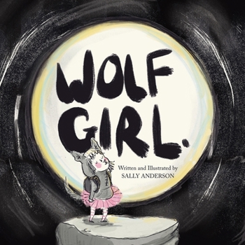 Paperback Wolf Girl: A Wild Adventure About Being Yourself For Young Readers Aged 5 To 7 Book