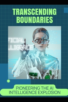 Paperback Transcending Boundaries: Pioneering the AI Intelligence Explosion Book