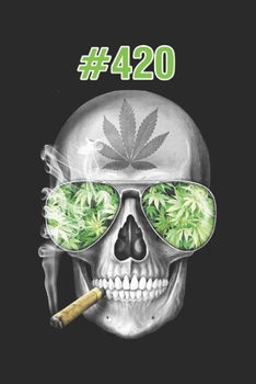 Paperback #420: Journal Skull Stoner Day Cannabis Leaves Smoker Higher State Of Mind Wide Line Notebook - Taking Notes Classwork Diary Book