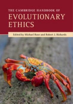 The Cambridge Handbook of Evolutionary Ethics - Book  of the Cambridge Handbooks in Philosophy