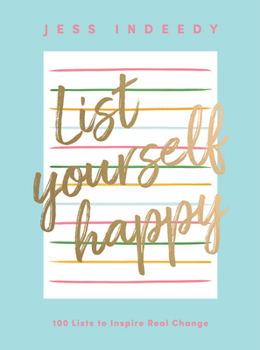 Hardcover List Yourself Happy: 100 Lists to Inspire Real Change Book